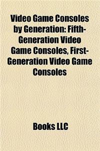 Video Game Consoles by Generation
