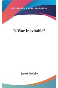 Is War Inevitable?