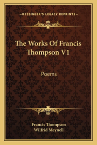 Works Of Francis Thompson V1