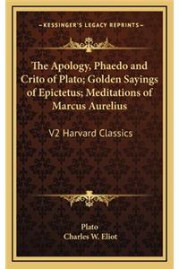 Apology, Phaedo and Crito of Plato; Golden Sayings of Epictetus; Meditations of Marcus Aurelius