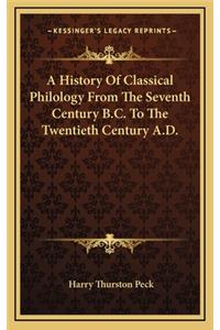 A History Of Classical Philology From The Seventh Century B.C. To The Twentieth Century A.D.