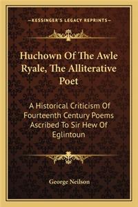 Huchown Of The Awle Ryale, The Alliterative Poet