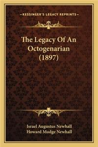 The Legacy of an Octogenarian (1897) the Legacy of an Octogenarian (1897)