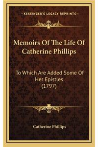 Memoirs of the Life of Catherine Phillips