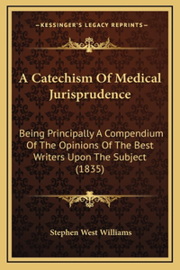 A Catechism of Medical Jurisprudence