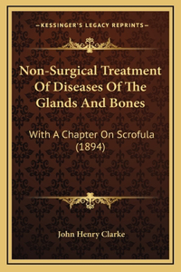 Non-Surgical Treatment of Diseases of the Glands and Bones