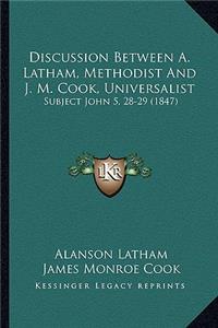 Discussion Between A. Latham, Methodist And J. M. Cook, Universalist