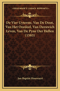 De Vier Uyterste, Van De Doot, Van Het Oordeel, Van Deeuwich Leven, Van De Pyne Der Hellen (1583)