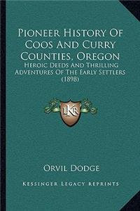 Pioneer History Of Coos And Curry Counties, Oregon