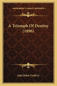 A Triumph Of Destiny (1896)