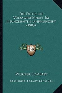 Deutsche Volkswirtschaft Im Neunzehnten Jahrhundert (1903)