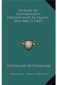 Histoire Du Gouvernement Parlementaire En France, 1814-1848 V2 (1857)