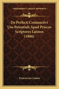 De Perfecti Coniunctivi Usu Potentiali Apud Priscos Scriptores Latinos (1886)