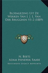 Bloemlezing Uit De Werken Van J. J. L. Van Der Brugghen V1-2 (1889)