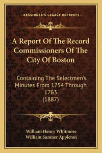 Report Of The Record Commissioners Of The City Of Boston
