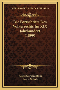 Die Fortschritte Des Volkerrechts Im XIX Jahrhundert (1899)