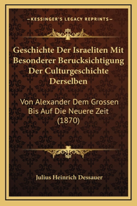 Geschichte Der Israeliten Mit Besonderer Berucksichtigung Der Culturgeschichte Derselben