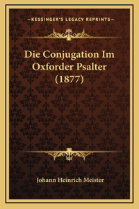 Die Conjugation Im Oxforder Psalter (1877)