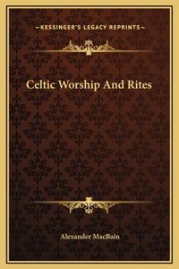 Celtic Worship And Rites