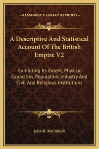 A Descriptive And Statistical Account Of The British Empire V2