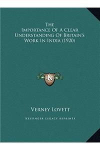 The Importance Of A Clear Understanding Of Britain's Work In India (1920)