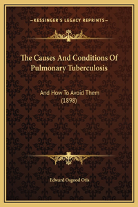 The Causes And Conditions Of Pulmonary Tuberculosis