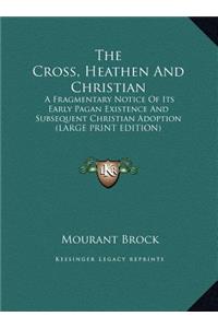 The Cross, Heathen and Christian