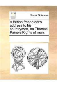 A British Freeholder's Address to His Countrymen, on Thomas Paine's Rights of Man.