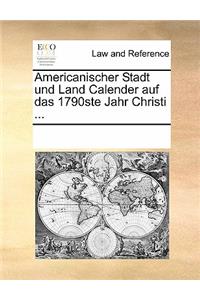 Americanischer Stadt Und Land Calender Auf Das 1790ste Jahr Christi ...