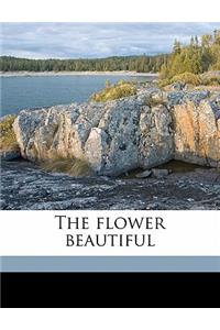 The Flower Beautiful