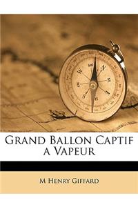 Grand Ballon Captif a Vapeur