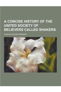A Concise History of the United Society of Believers Called Shakers
