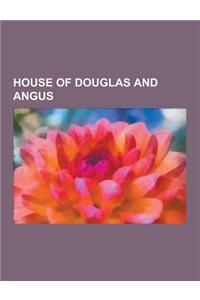 House of Douglas and Angus: Duke of Hamilton, Tantallon Castle, James Douglas, Lord of Douglas, Clan Douglas, Douglas of Mains, Archibald Douglas,