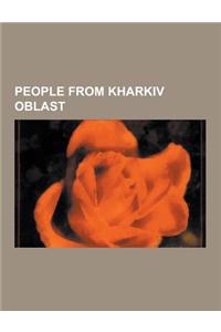 People from Kharkiv Oblast: People from Chuhuiv, People from Izium, People from Kharkiv, People from Konstantinograd, People from Pervomaiskyi, Pe