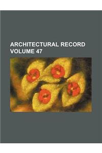 Architectural Record Volume 47