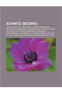 Schwyz (Bezirk): Alpthal, Arth Sz, Ingenbohl, Lauerz, Morschach, Muotathal, Oberiberg, Riemenstalden, Rothenthurm Sz, Sattel Sz