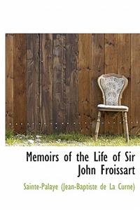 Memoirs of the Life of Sir John Froissart