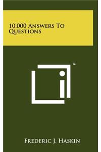 10,000 Answers to Questions