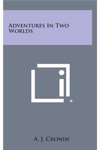 Adventures in Two Worlds
