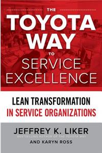 Toyota Way to Service Excellence: Lean Transformation in Service Organizations