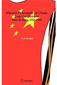 Marxist Philosophy in China: From Qu Qiubai to Mao Zedong, 1923-1945