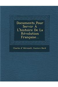 Documents Pour Servir A L'Histoire de La Revolution Francaise...