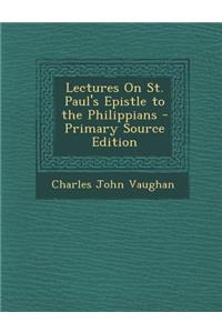 Lectures on St. Paul's Epistle to the Philippians