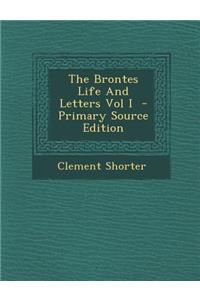 Brontes Life and Letters Vol I