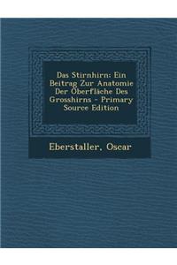 Das Stirnhirn; Ein Beitrag Zur Anatomie Der Oberflache Des Grosshirns