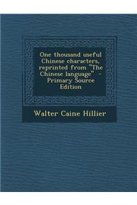 One Thousand Useful Chinese Characters, Reprinted from the Chinese Language