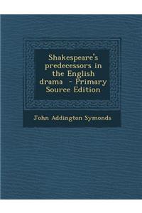 Shakespeare's Predecessors in the English Drama