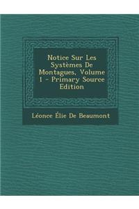 Notice Sur Les Systemes de Montagues, Volume 1
