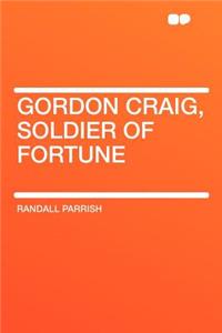Gordon Craig, Soldier of Fortune