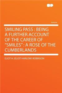 Smiling Pass: Being a Further Account of the Career of Smiles: A Rose of the Cumberlands